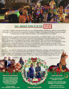 The second sheet of the newsletter highlights NTRC’s participation in the Naples Christmas Parade with the theme “Oh, What Fun It Is to Ride.” It describes the event as a joyful and heartwarming experience, featuring festive decorations, a float with twinkling lights, and volunteers walking alongside a plush horse named Valerie. The page thanks everyone who contributed time, energy, and creativity to make the event a success. Additional sections include a “Photo of the Month” spotlight on volunteer Cindy representing NTRC at a fair, and a “Save the Date” for the upcoming Hoof & Hike Poker Run on January 19, 2025. The page features holiday-themed decorations, images of volunteers, and festive visuals.